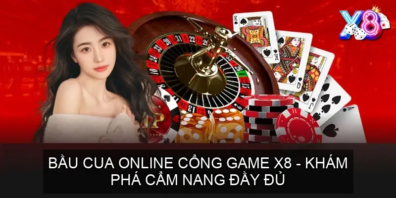Bầu Cua Online cổng game X8 – Khám Phá Cẩm Nang Đầy Đủ