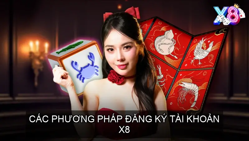 Các phương pháp đăng ký tài khoản X8