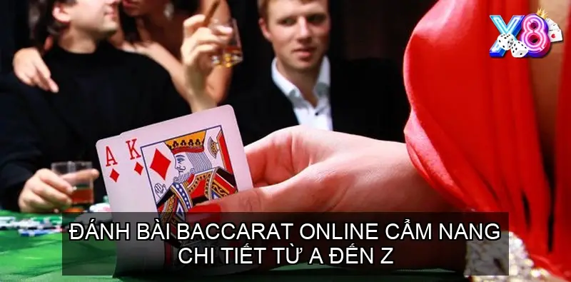 Đánh Bài Baccarat Online Cẩm Nang Chi Tiết Từ A Đến Z