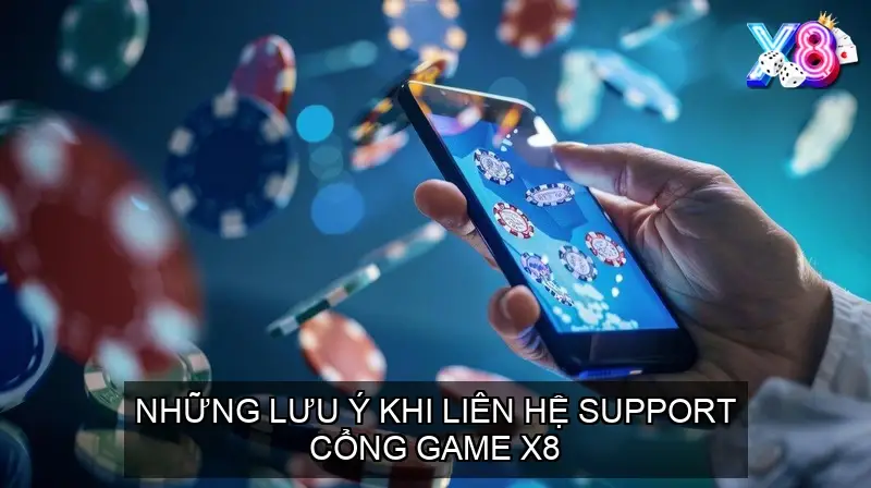 Những lưu ý khi liên hệ support cổng game X8