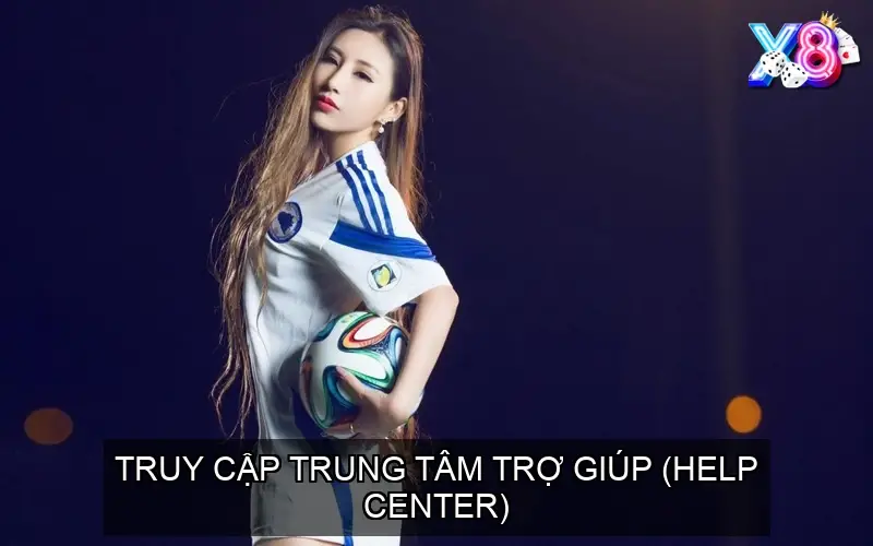Truy cập Trung tâm trợ giúp (Help Center)