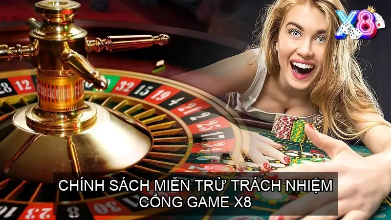 Chính sách Miễn trừ trách nhiệm cổng game X8