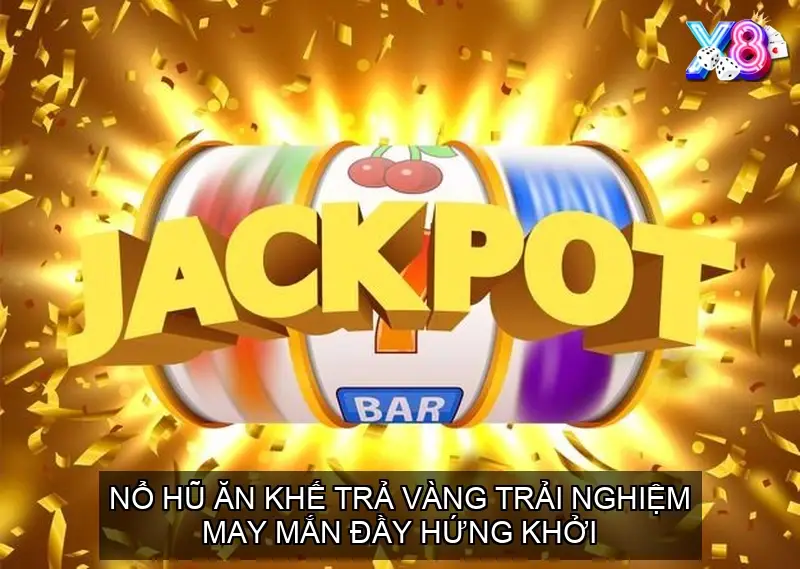 Nổ Hũ Ăn Khế Trả Vàng Trải Nghiệm May Mắn Đầy Hứng Khởi