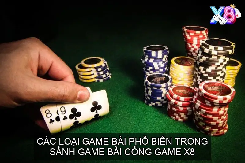 Các loại game bài phổ biến trong Sảnh game bài cổng game X8