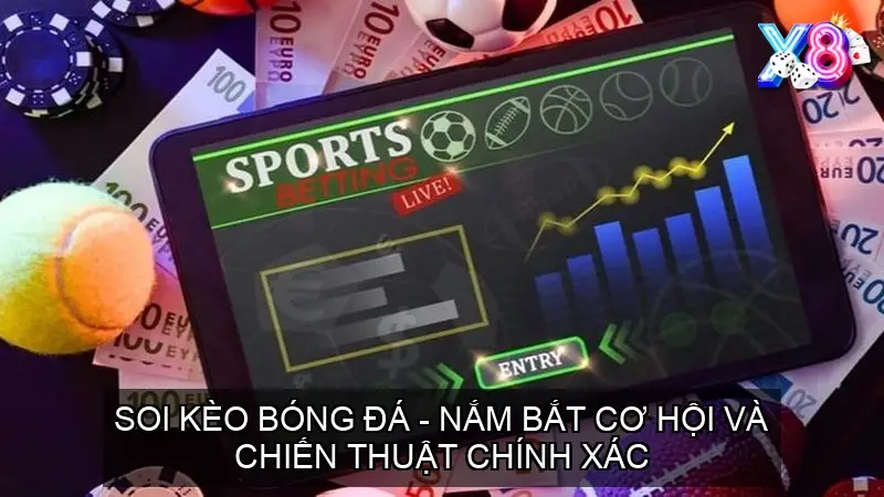 Soi Kèo Bóng Đá – Nắm Bắt Cơ Hội Và Chiến Thuật Chính Xác