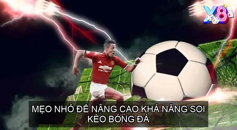 Mẹo nhỏ để nâng cao khả năng Soi Kèo bóng đá