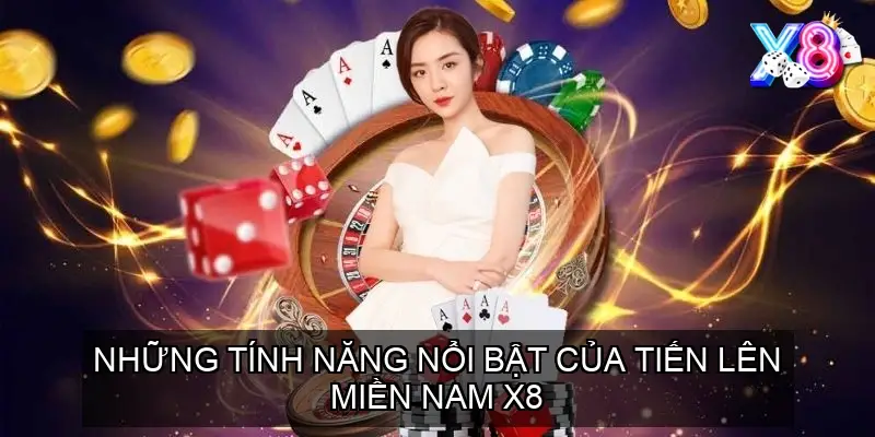 Những tính năng nổi bật của Tiến Lên Miền Nam X8