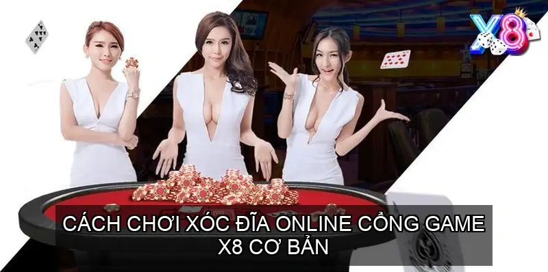 Cách chơi Xóc Đĩa Online cổng game X8 cơ bản